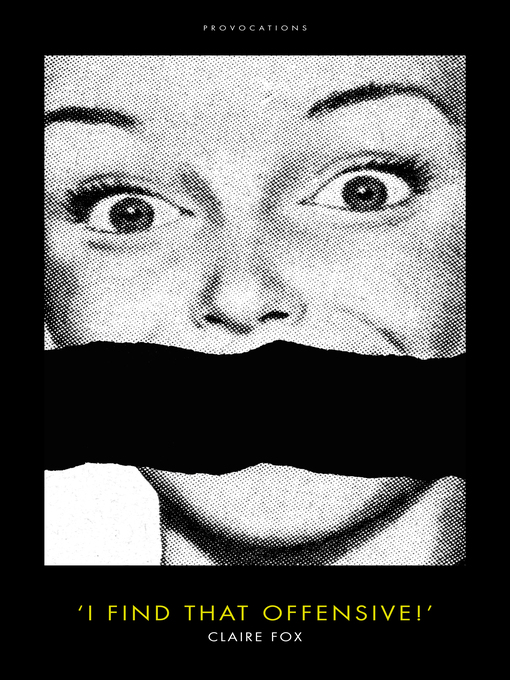 Title details for 'I Find That Offensive!' by Claire Fox - Available
